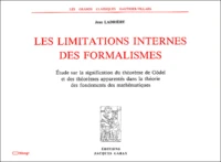 Les Limitations Internes Des Formalismes. Etude Sur La Signification Du Theoreme De Godel Et Des Theoremes Apparentes Dans La Theorie Des Fondements Des Mathematiques