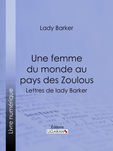  Lady Barker et  Mme E. B. - Une femme du monde au pays des Zoulous - Lettres de lady Barker.