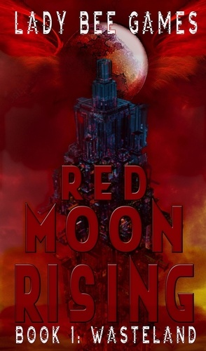  Lady Bee Games - Red Moon Rising: Wasteland - Red Moon Rising, #1.