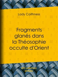 Fragments glanés dans la Théosophie occulte d'Orient