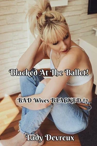Blacked At The Ballet!