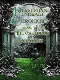  Lady Ellen - The Persephane Pendrake Chronicles-Two-The Cauldron of Ceridwen - The Persephane Pendrake. Chronicles, #2.
