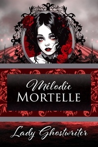  Lady Ghostwriter - Mélodie Mortelle.