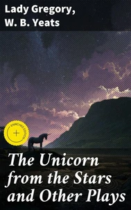 The Unicorn from the Stars and Other Plays