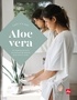  Lady l'a fait - Aloe vera - 30 recettes de soins et produits de beauté pour tout le corps.