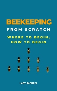  Lady Rachael - Beekeeping From Scratch: Where To Begin, How To Begin.