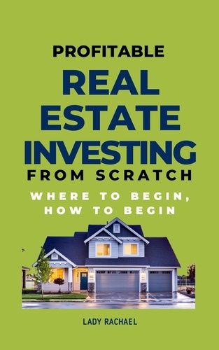  Lady Rachael - Profitable Real Estate Investing From Scratch: Where To Begin, How To Begin.