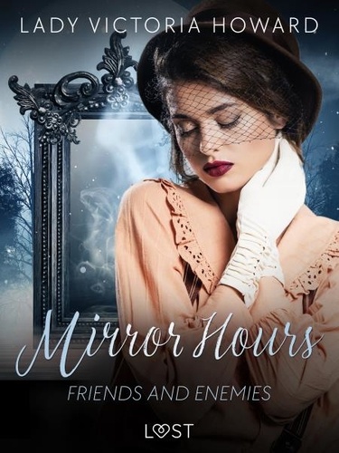 Lady Victoria Howard - Mirror Hours: Friends and Enemies - a Time Travel Romance.