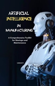  Ladyluck - AI in Manufacturing Driving Innovation and Efficiency: A Comprehensive Toolkit for Startups and Maintenance Ladyluck M - 1, #1.