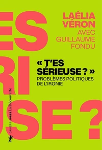 "T'es sérieuse ?" Problèmes politiques de l'ironie