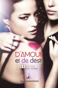 Laeti Tia et Homoromance Éditions - D'amour et de désir | Nouvelle lesbienne, roman lesbien.