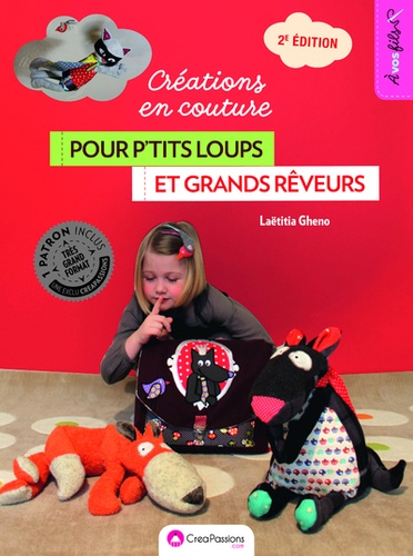 Créations en couture pour p'tits loups et grands rêveurs. Avec patrons 2e édition