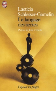 Laeticia Schlesser-Gamelin - Le Langage Des Sectes. Dejouer Les Pieges.