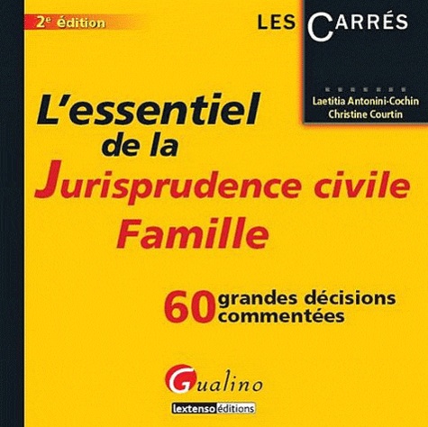 Laetitia Antonini-Cochin et Christine Courtin - L'essentiel de la jurisprudence civile Famille - 60 grandes décisions commentées.