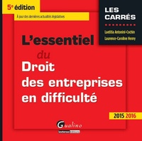 Laetitia Antonini-Cochin et Laurence-Caroline Henry - L'essentiel du droit des entreprises en difficulté 2015-2016.