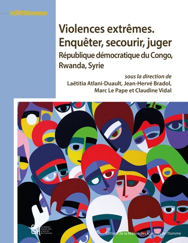 Violences extrêmes : enquêter, secourir, juger. République démocratique du Congo, Rwanda, Syrie