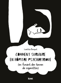 Laëtitia Bocquet - Comment survivre en hôpital psychiatrique (en fumant des tonnes de cigarettes).