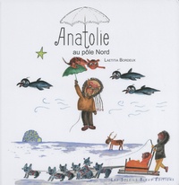 Laetitia Bordeux - Anatolie au pôle Nord.