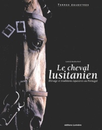 Laetitia Boulin-Néel - Le cheval lusitanien - Elevage et traditions équestres au Portugal.