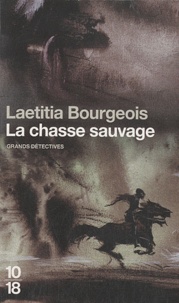 Laetitia Bourgeois - La chasse sauvage.