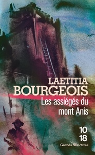 Laetitia Bourgeois - Les assiégés du mont Anis.