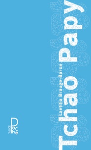 Forum de téléchargement gratuit d'ebooks pdf Tchao Papy ePub RTF 9782874263989 par Laetitia Brauge-Baron (French Edition)