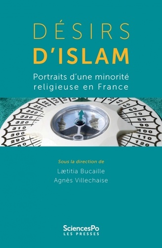 Désirs d'islam. Portraits d'une minorité religieuse en France