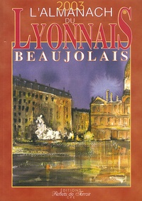 Laetitia Carnero et Gérard Bardon - L'Almanach Du Lyonnais-Beaujolais 2003.