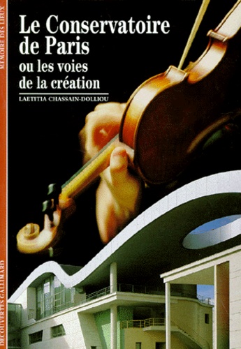Laëtitia Chassain-Dolliou - Le Conservatoire de Paris ou les voies de la création.