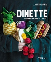 Laetitia Dalbies - Dinette - Volume 2, Nouveaux délices au crochet.