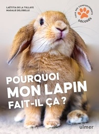 Laëtitia de La Tullaye et Magalie Delobelle - Pourquoi mon lapin fait-il ça ?.