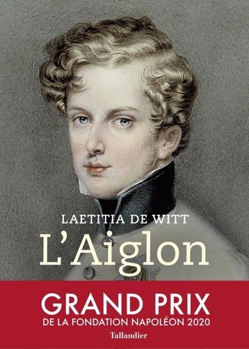 Laetitia de Witt - L'Aiglon - Le rêve brisé de Napoléon.