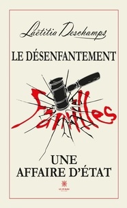 Laëtitia Deschamps - Le désenfantement - Une affaire d’État.