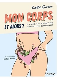 Laetitia Duveau - Mon corps et alors ? - Le guide anti-injonctions pour s'accepter comme on est.