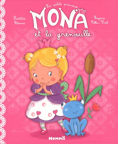 Laetitia Etienne et Rozenn Follio-Vrel - la petite princesse Mona et la grenouille.