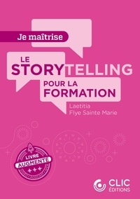 Laetitia Flye Sainte Marie - Le storytelling en formation - Ou l’art de raconter des histoires à portée pédagogique.