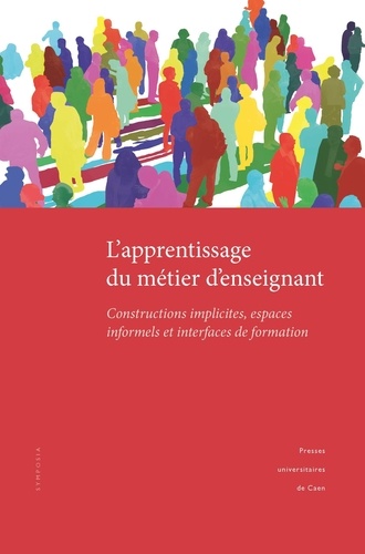 L'apprentissage du métier d'enseignant. Constructions implicites, espaces informels et interfaces de formation