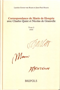Laetitia Gorter van Royen et Jean-Paul Hoyois - Correspondance de Marie de Hongrie avec Charles Quint et Nicolas de Granvelle - Tome 2, 1533.
