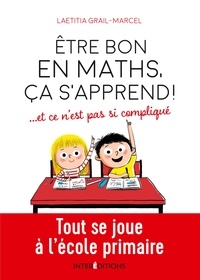 Téléchargez des livres complets gratuits en ligne Être bon en maths, ça s'apprend ! ... et ce n'est pas si compliqué  - Tout se joue à l'école primaire in French