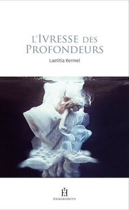 Laetitia Kermel - L'ivresse des profondeurs.