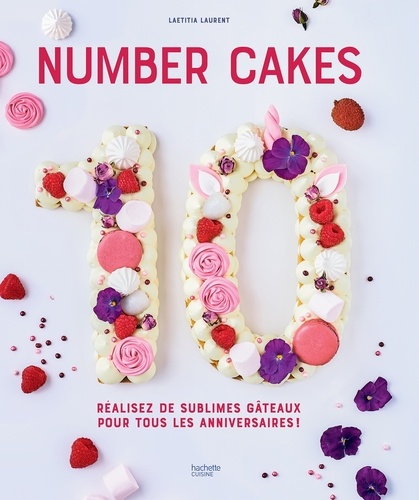 Number Cakes. Réalisez de sublimes gâteaux pour tous les anniversaires !
