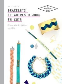 Laetitia Lazerges - Bracelets et autres bijoux en cuir - 20 projets à réaliser soi même.
