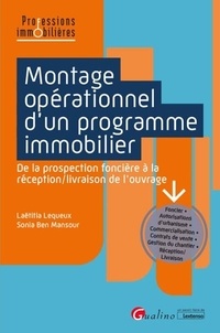 Laëtitia Lequeux et Sonia Ben Mansour - Montage opérationnel d'un programme immobilier - De la prospection foncière à la réception/livraison de l'ouvrage.
