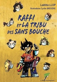 Laëtitia Llop - Raffi et la tribu des Sans Bouche.