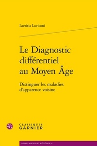 Laetitia Loviconi - Le diagnostic différentiel au Moyen Age - Distinguer les maladies d'apparence voisine.
