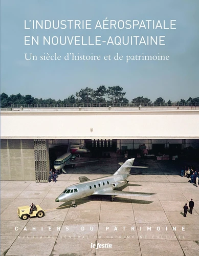 Couverture de L'industrie aerospatiale en Nouvelle-Aquitaine - un siecle d'histoire et de patrimoine