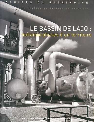 Laetitia Maison-Soulard et Alain Beltran - Le bassin de Lacq : métamorphoses d'un territoire.