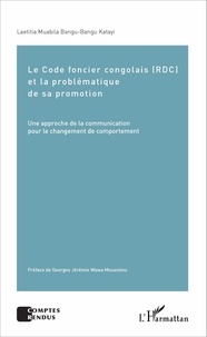 Laetitia Muabila Bangu-Bangu Katayi - Le Code foncier congolais (RDC) et la problématique de sa promotion - Une approche de la communication pour le changement de comportement.