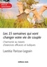 Laetitia Parisse-Legrain - Les 15 semaines qui vont changer votre vie de couple - L'harmonie au travers d'exercices efficaces et ludiques.