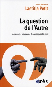 Laetitia Petit - La question de l'Autre - Autour des travaux de Jean-Jacques Rassial.